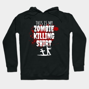 This is my zombie killing shirt Hoodie